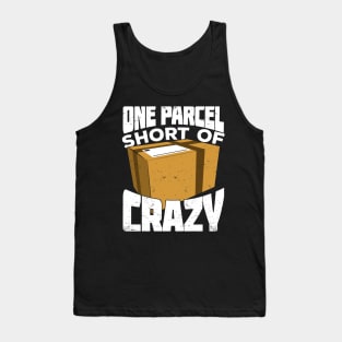 One Parcel Short Of Crazy Postal Worker Gift Tank Top